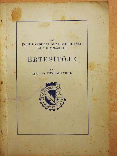 Eged János - Az Egri Gárdonyi Géza Koedukált Ált. Gimnázium értesítője az 1962-63. iskolai évről [antikvár]