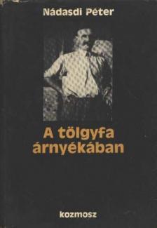 Nádasdi Péter - A tölgyfa árnyékában [antikvár]