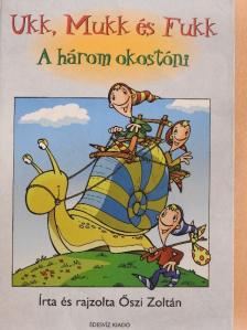Őszi Zoltán - Ukk, Mukk és Fukk - A három okostóni [antikvár]