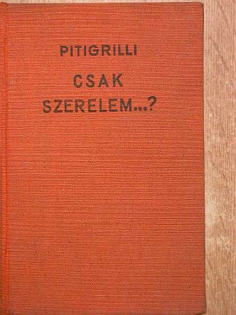Pitigrilli - Csak szerelem? [antikvár]