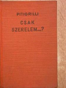Pitigrilli - Csak szerelem? [antikvár]