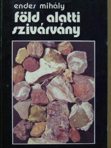 Endes Mihály - Föld alatti szivárvány [antikvár]