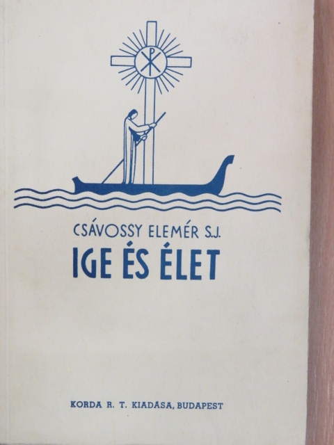 Csávossy Elemér - Ige és élet I. [antikvár]