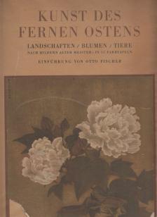 Fischer, Otto - Kunst des Fernen Ostens [antikvár]