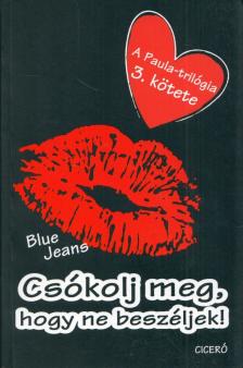 Blue Jeans - Csókolj meg, hogy ne beszéljek - Paula trilógia 3. [antikvár]