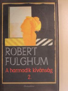 Robert Fulghum - A harmadik kívánság II. [antikvár]