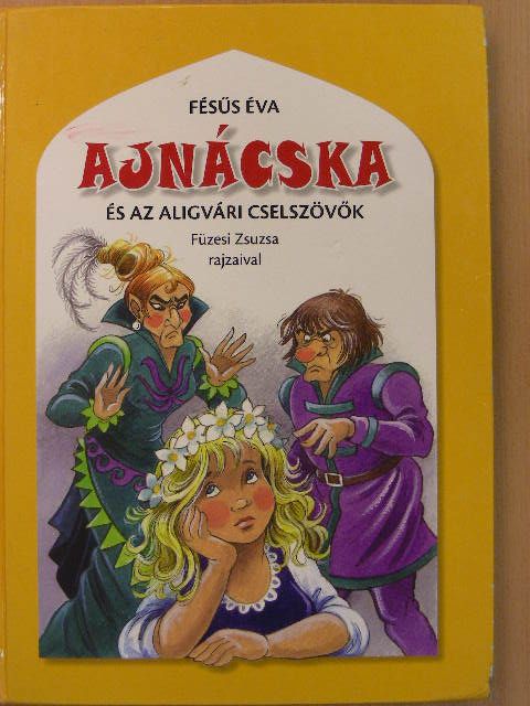 Fésűs Éva - Ajnácska és az aligvári cselszövők [antikvár]