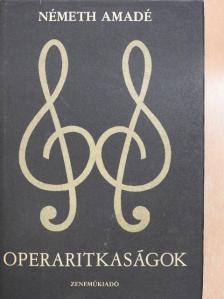 Németh Amadé - Operaritkaságok [antikvár]