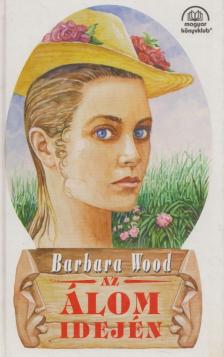 Barbara Wood - Az álom idején [antikvár]
