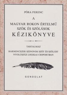 PÓRA FERENC - A magyar rokon értelmű szók és szólások kézikönyve [antikvár]