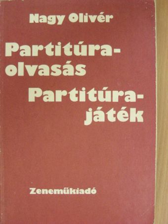 Nagy Olivér - Partitúraolvasás, partitúrajáték [antikvár]