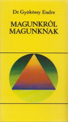 GYÖKÖSSY ENDRE - Magunkról magunknak [antikvár]