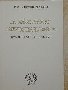 Dr. Hézser Gábor - A pásztori pszichológia [antikvár]