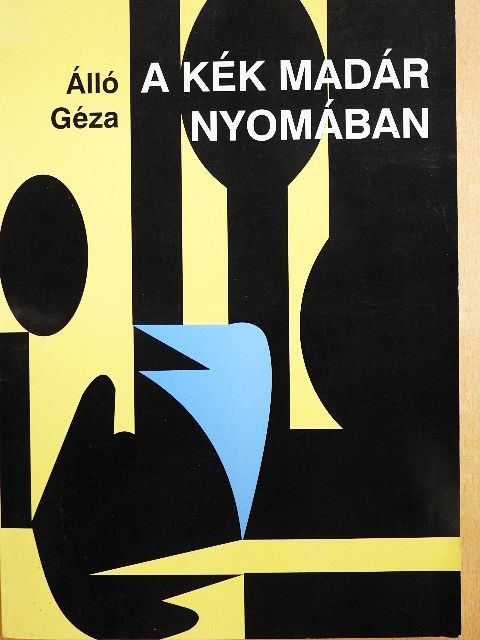 Álló Géza - A kék madár nyomában [antikvár]