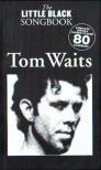LITTLE BLACK SONGBOOK - LBB TOM WAITS : COMPLETE LYRICS & CHORDS TO OVER 80 CLASSICS