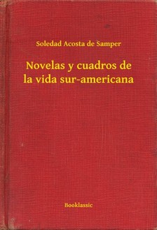 Samper Soledad Acosta de - Novelas y cuadros de la vida sur-americana [eKönyv: epub, mobi]