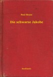 Heyse, Paul - Die schwarze Jakobe [eKönyv: epub, mobi]