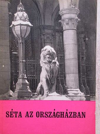 Hannig Miklós - Séta az Országházban [antikvár]