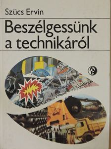 Szücs Ervin - Beszélgessünk a technikáról [antikvár]