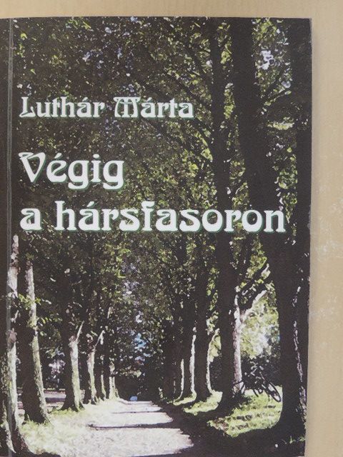 Dr. Luthár Jenőné Jánossy Márta - Végig a hársfasoron (dedikált példány) [antikvár]