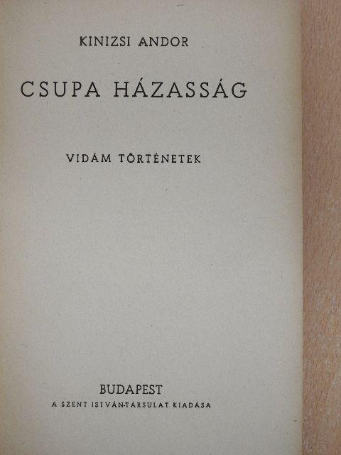 Kinizsi Andor - Csupa házasság [antikvár]