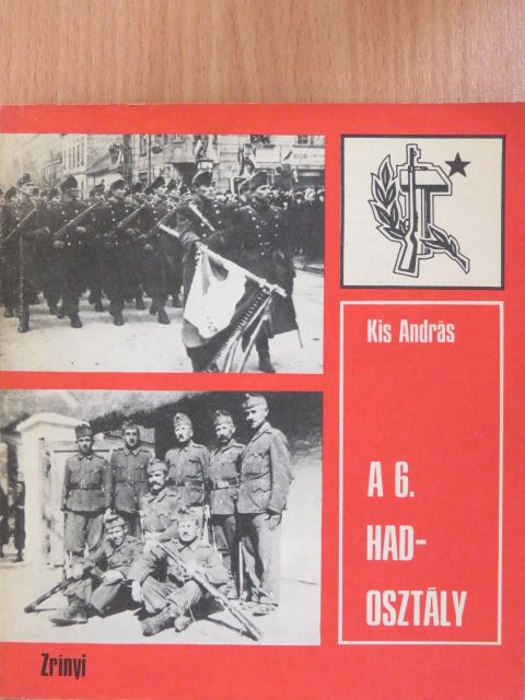 Kis András - A 6. hadosztály (dedikált példány) [antikvár]