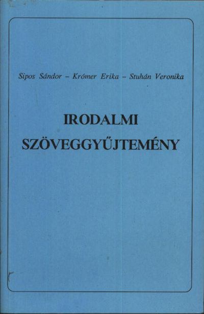Sipos Sándor, Krómer Erika, Stuhán Veronika - Irodalmi szöveggyűjtemény [antikvár]