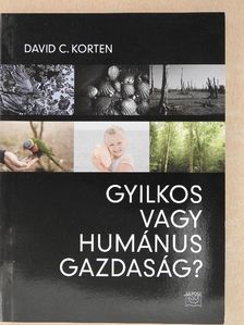 David C. Korten - Gyilkos vagy humánus gazdaság? (dedikált példány) [antikvár]