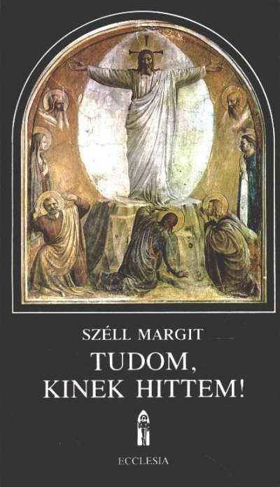 SZÉLL MARGIT - Tudom, kinek hittem! [antikvár]