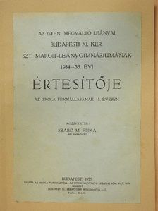 Szabó M. Erika - Az Isteni Megváltó Leányai budapesti XI. ker. Szt. Margit-Leánygimnáziumának 1934-35. évi értesítője [antikvár]