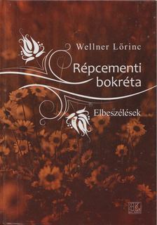 Wellner Lőrinc - Répcementi bokréta [antikvár]