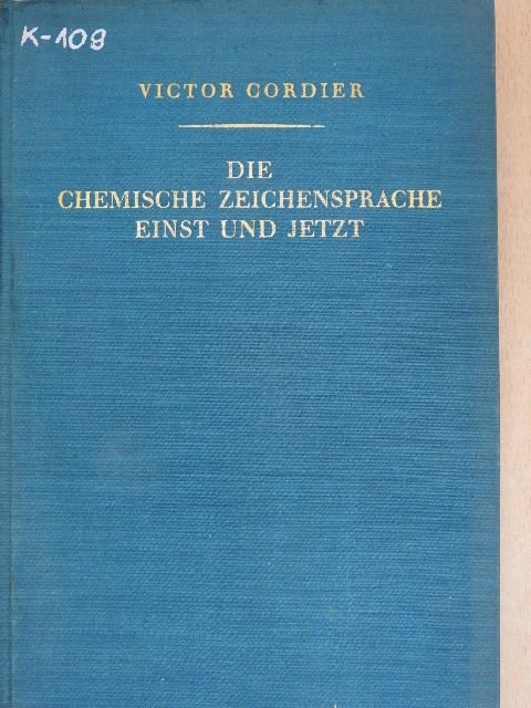 Dr. Victor Cordier - Die Chemische Zeichensprache Einst und Jetzt [antikvár]
