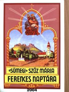 »Sümegi« Szűz Mária ferences naptára 2004. évre [antikvár]