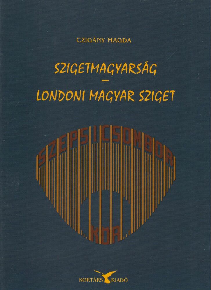 Czigány Magda - Szigetmagyarság - Londoni magyar sziget [antikvár]