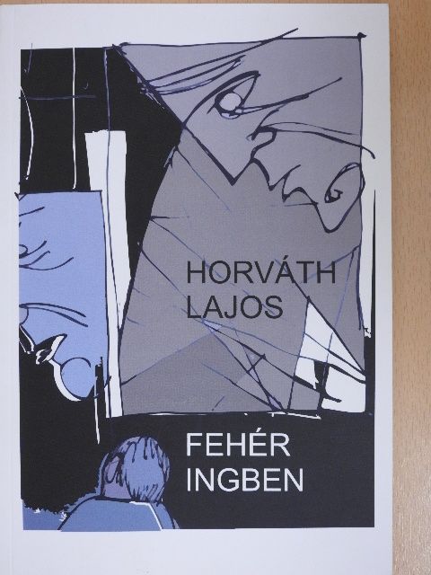 Horváth Lajos - Fehér ingben [antikvár]