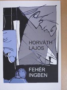 Horváth Lajos - Fehér ingben [antikvár]