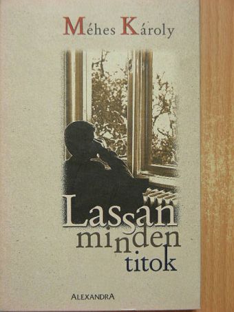 Méhes Károly - Lassan minden titok [antikvár]