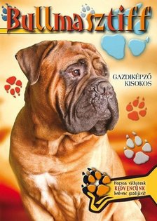 Bullmasztiff - Gazdiképző kisokos - Gazdiképző kisokos [antikvár]