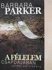 Barbara Parker - A félelem csapdájában [antikvár]