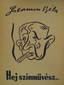 Salamon Béla - Hej szinművész... [antikvár]