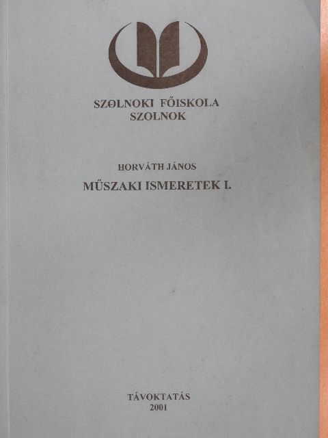 Horváth János - Műszaki ismeretek I. [antikvár]