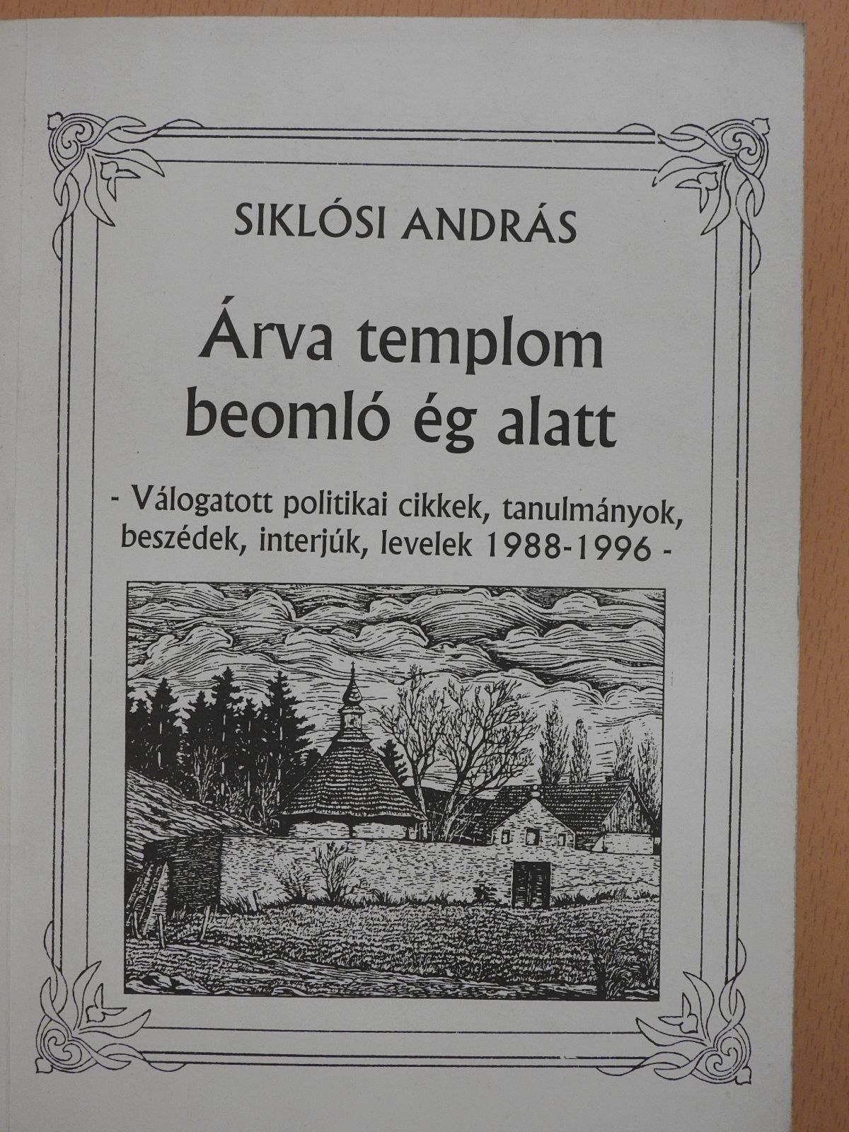 Siklósi András - Árva templom beomló ég alatt (dedikált példány) [antikvár]