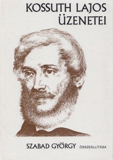 Szabad György - Kossuth Lajos üzenetei [antikvár]