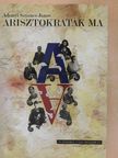 Adonyi Sztancs János - Arisztokraták ma [antikvár]
