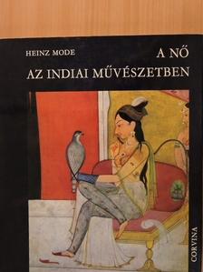 Heinz Mode - A nő az indiai művészetben [antikvár]
