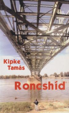 Kipke Tamás - Roncshíd [antikvár]