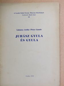 Lakatos Attila - Juhász Gyula és Gyula [antikvár]