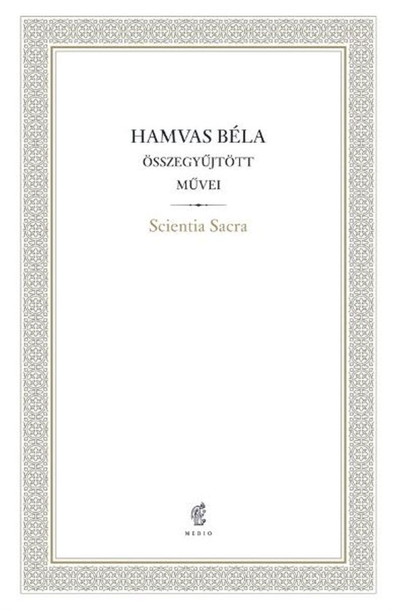 HAMVAS BÉLA - Scientia Sacra - Hamvas Béla Összegyűjtött Művei 07.