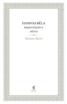 HAMVAS BÉLA - Scientia Sacra - Hamvas Béla Összegyűjtött Művei 07.