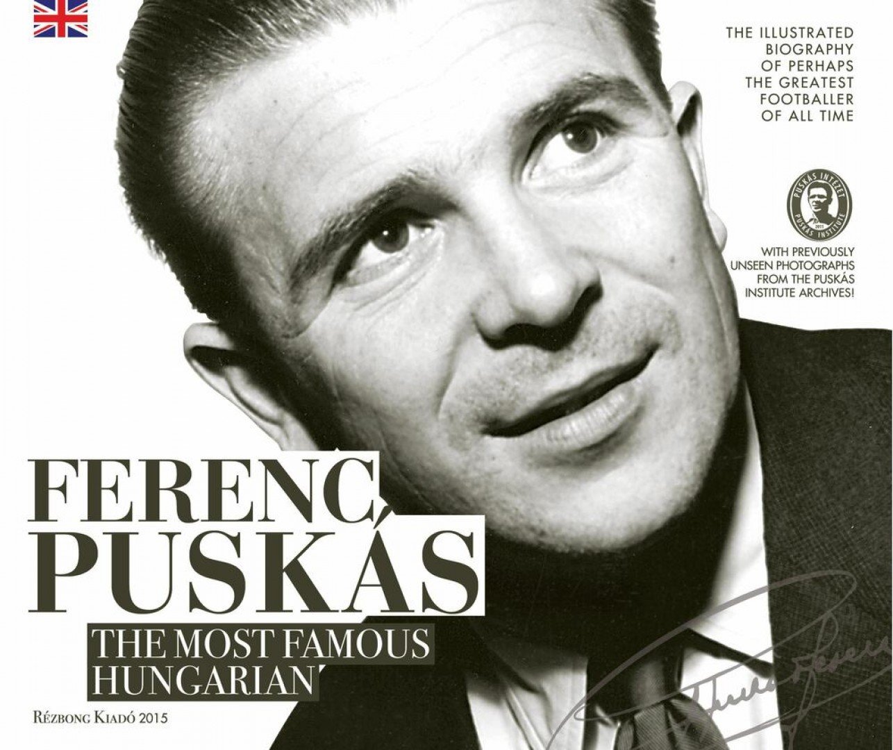 Ferenc Puskás, the Most Famous Hungarian [antikvár]